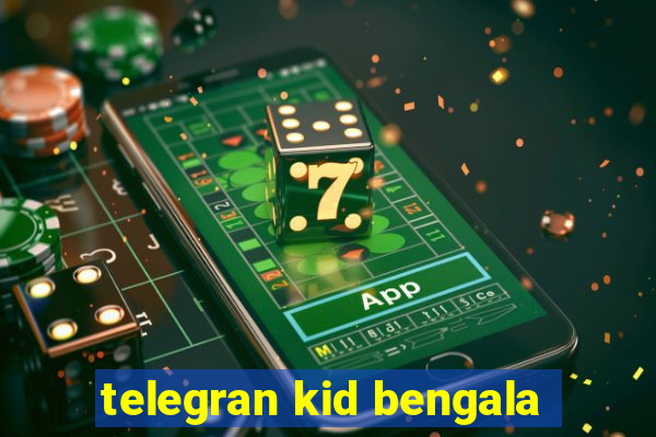 telegran kid bengala